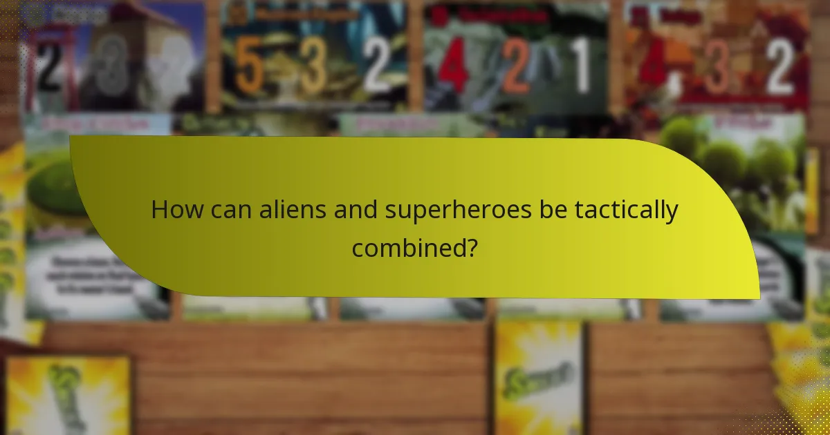 How can aliens and superheroes be tactically combined?