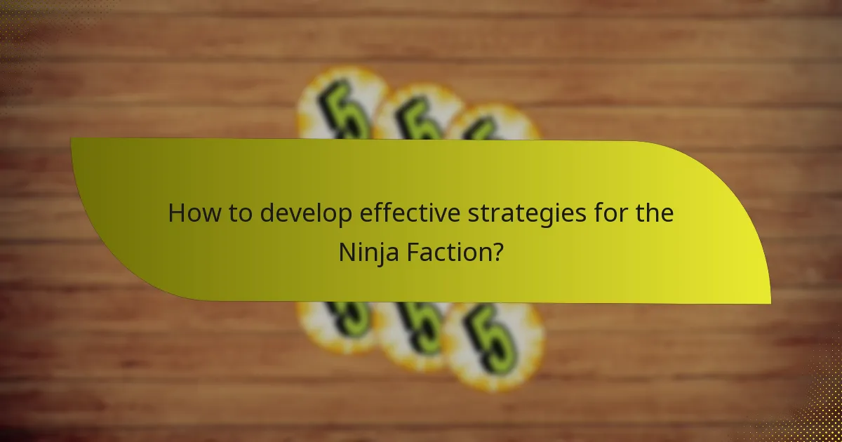 How to develop effective strategies for the Ninja Faction?