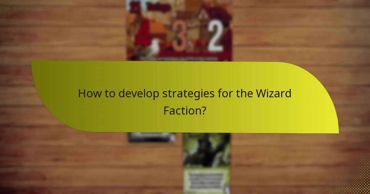 How to develop strategies for the Wizard Faction?