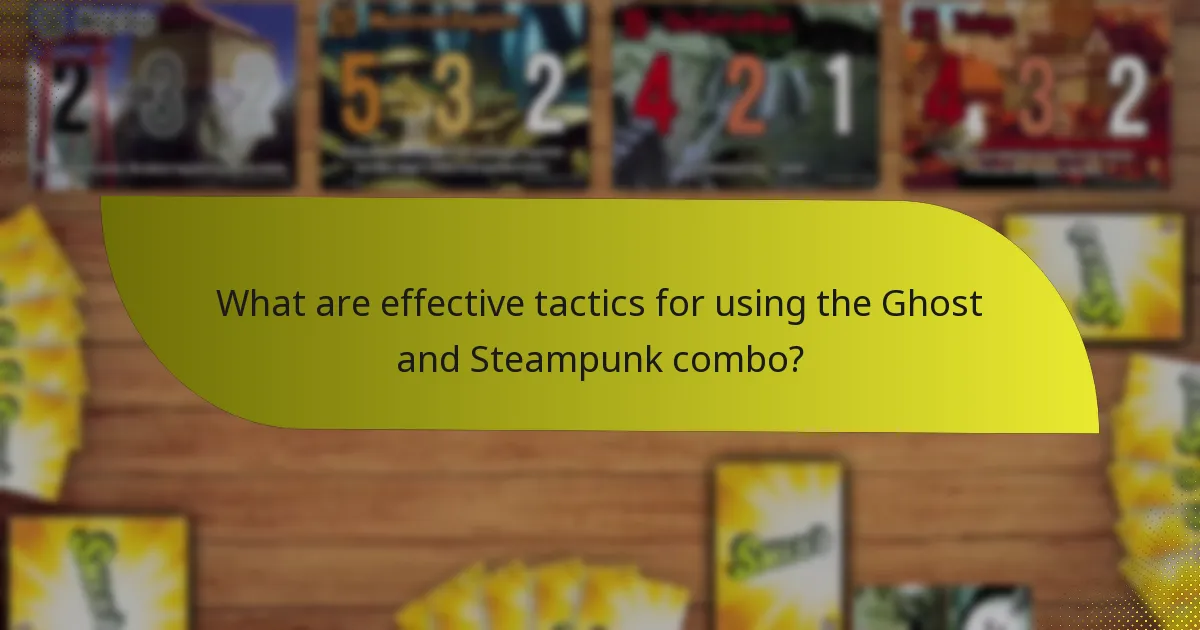 What are effective tactics for using the Ghost and Steampunk combo?