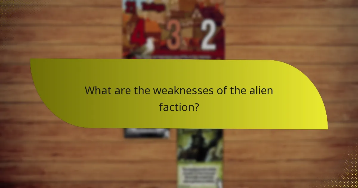 What are the weaknesses of the alien faction?