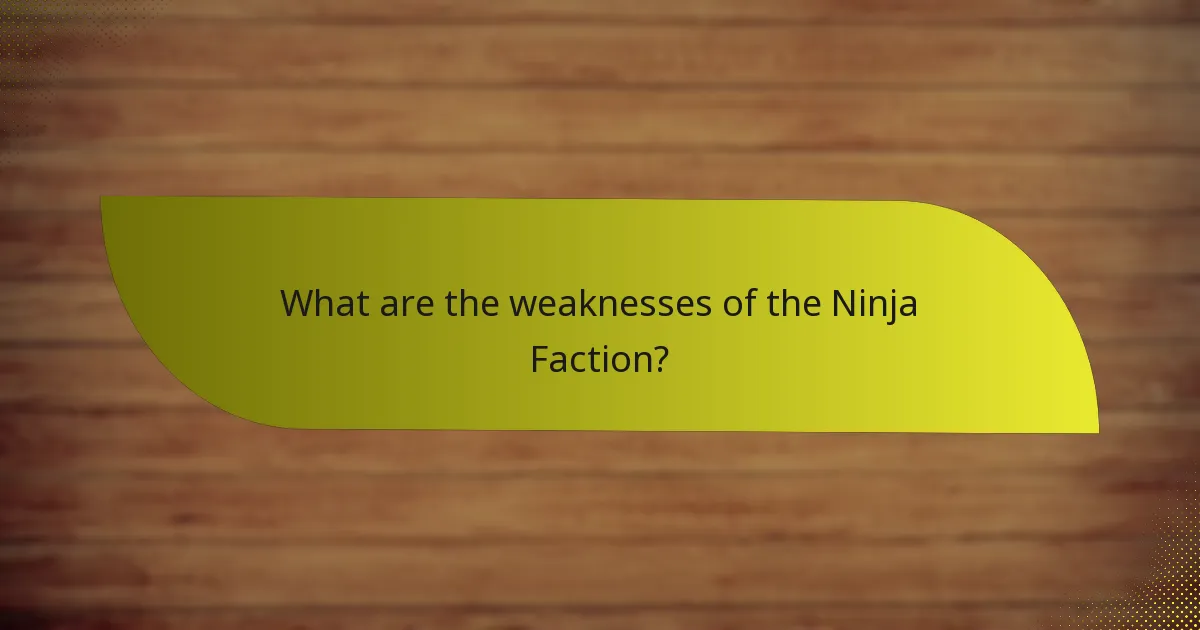 What are the weaknesses of the Ninja Faction?