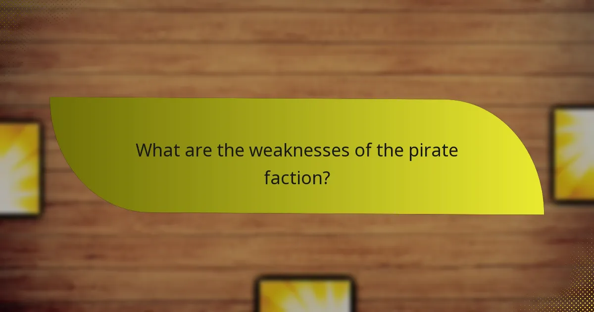 What are the weaknesses of the pirate faction?