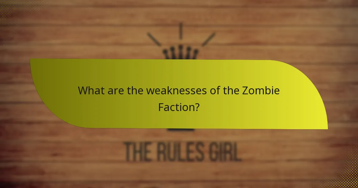What are the weaknesses of the Zombie Faction?