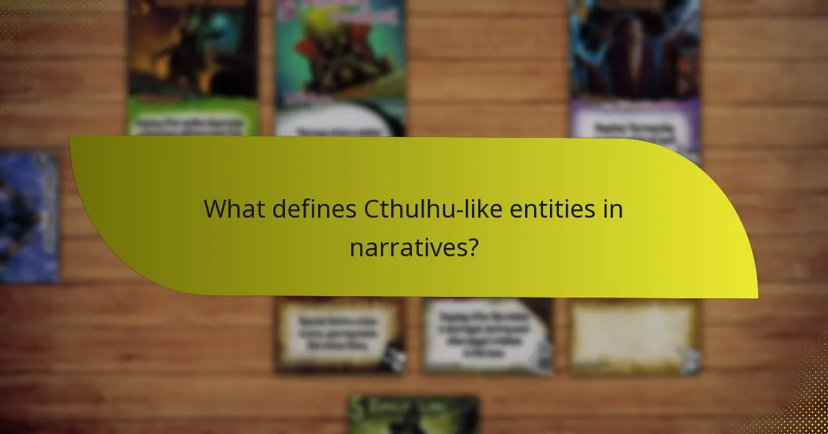What defines Cthulhu-like entities in narratives?