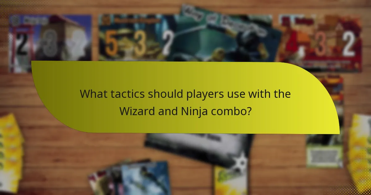 What tactics should players use with the Wizard and Ninja combo?