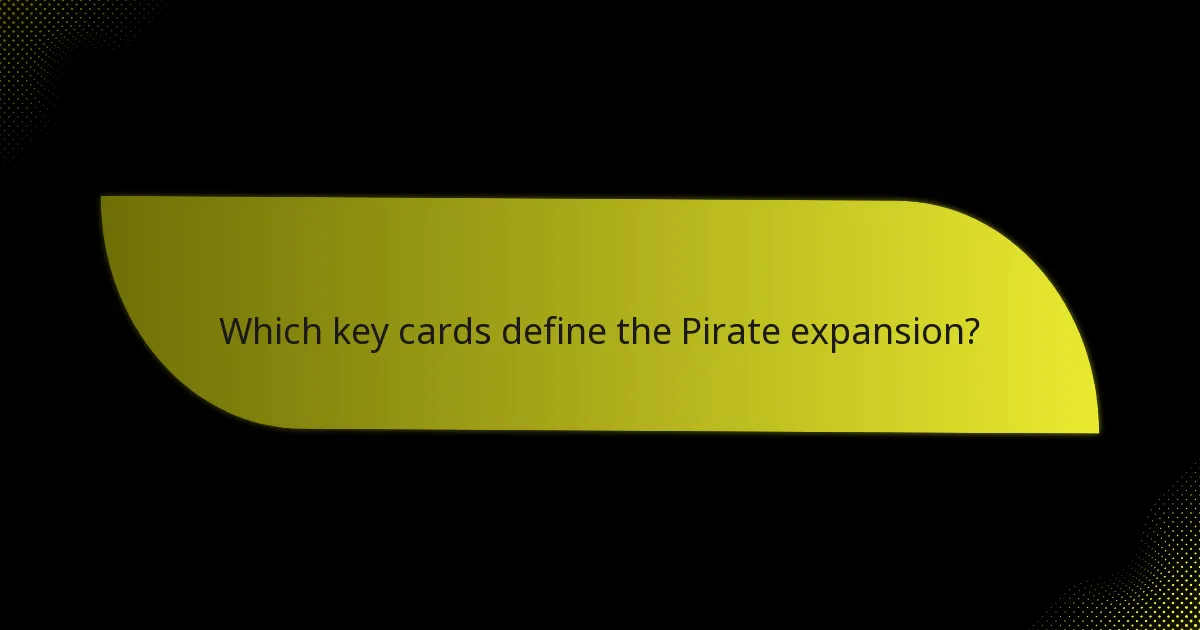Which key cards define the Pirate expansion?